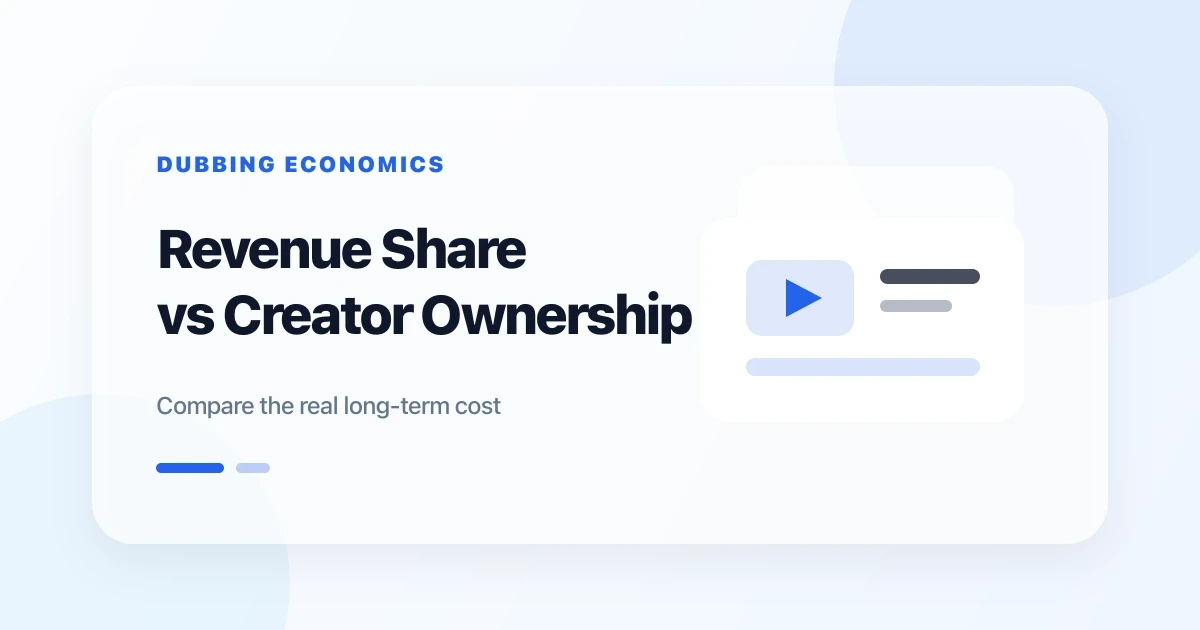 A creator comparing the lifetime economics of revenue-share dubbing and creator-owned localization